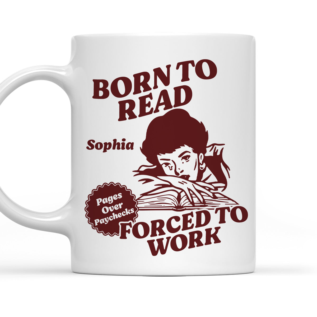 Born To Read Forced To Work - Personalized Custom Coffee Mug