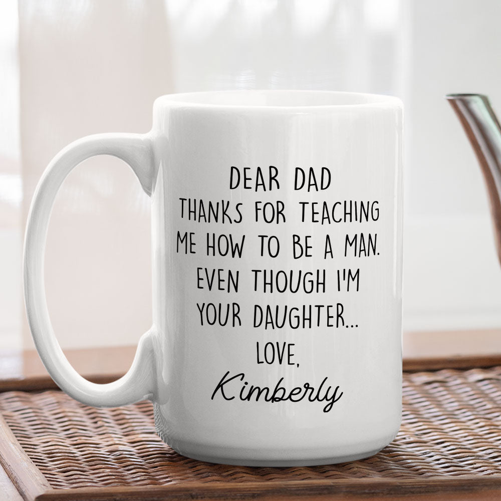 Thanks For Teaching Me Dad - Personalized Custom Coffee Mug