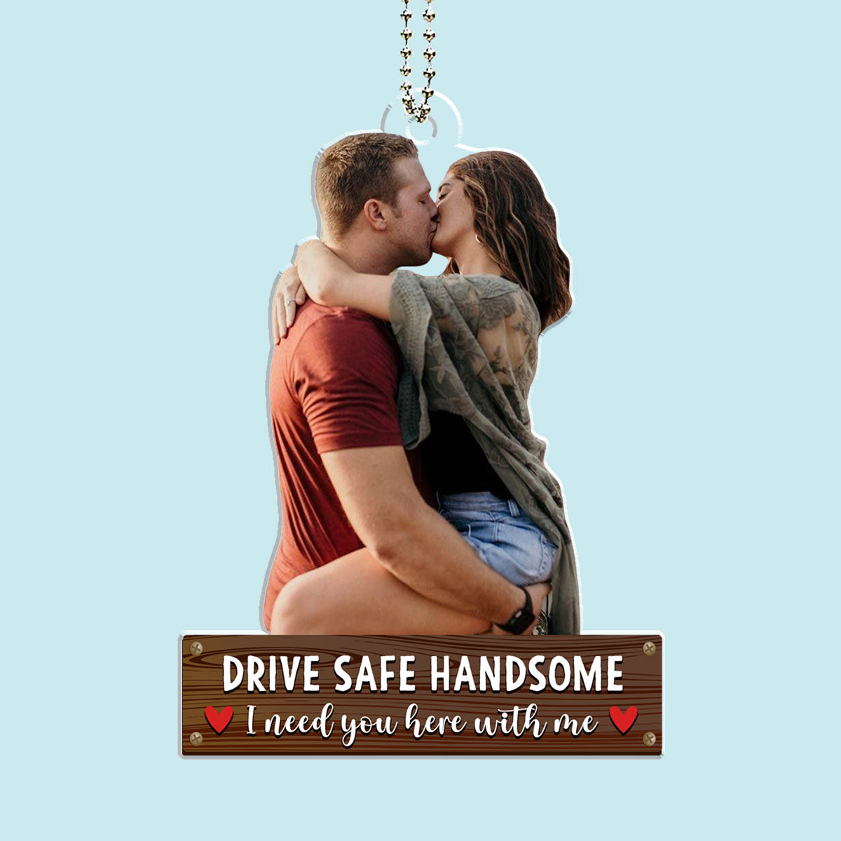 Drive Safe Handsome - Personalized Custom Car Ornament