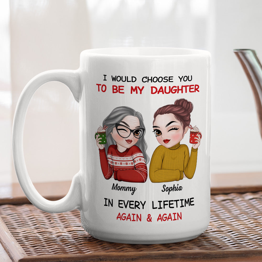 Always Choose You Mom And Daughter 2 - Personalized Custom Coffee Mug