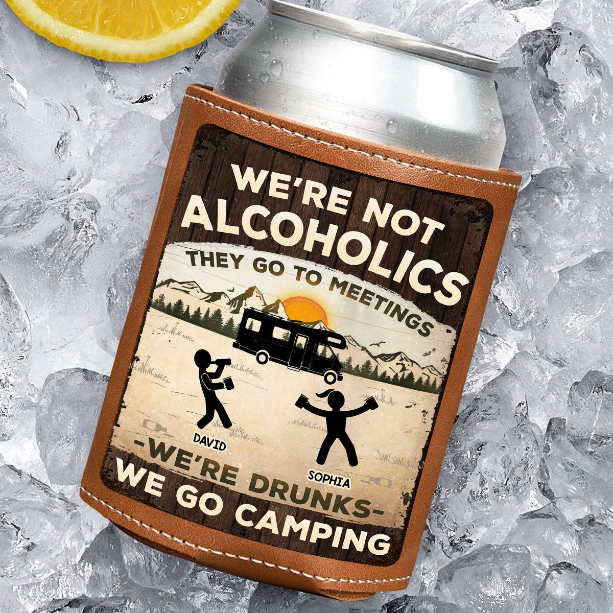 Alcoholics Go to Meetings We Go Camping - Personalized Custom Leather Can Cooler Holder