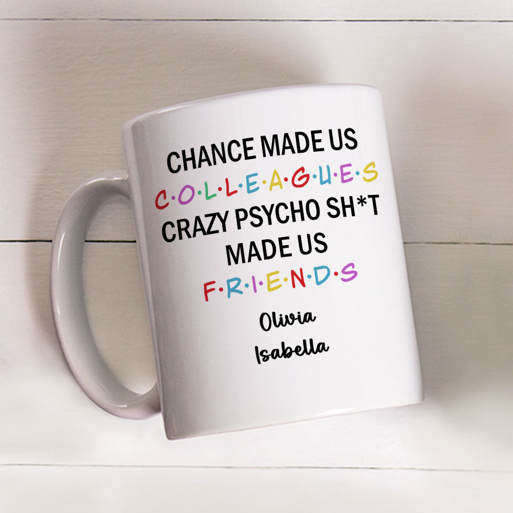 Chance Make Us Colleagues - Personalized Custom Coffee Mug