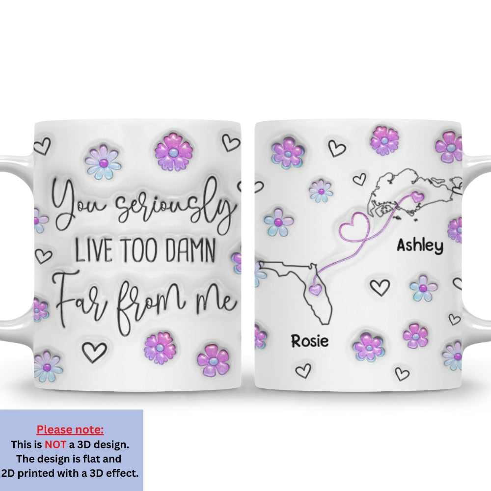 Damn Too Far You - Personalized Custom 3D Inflated Effect Mug