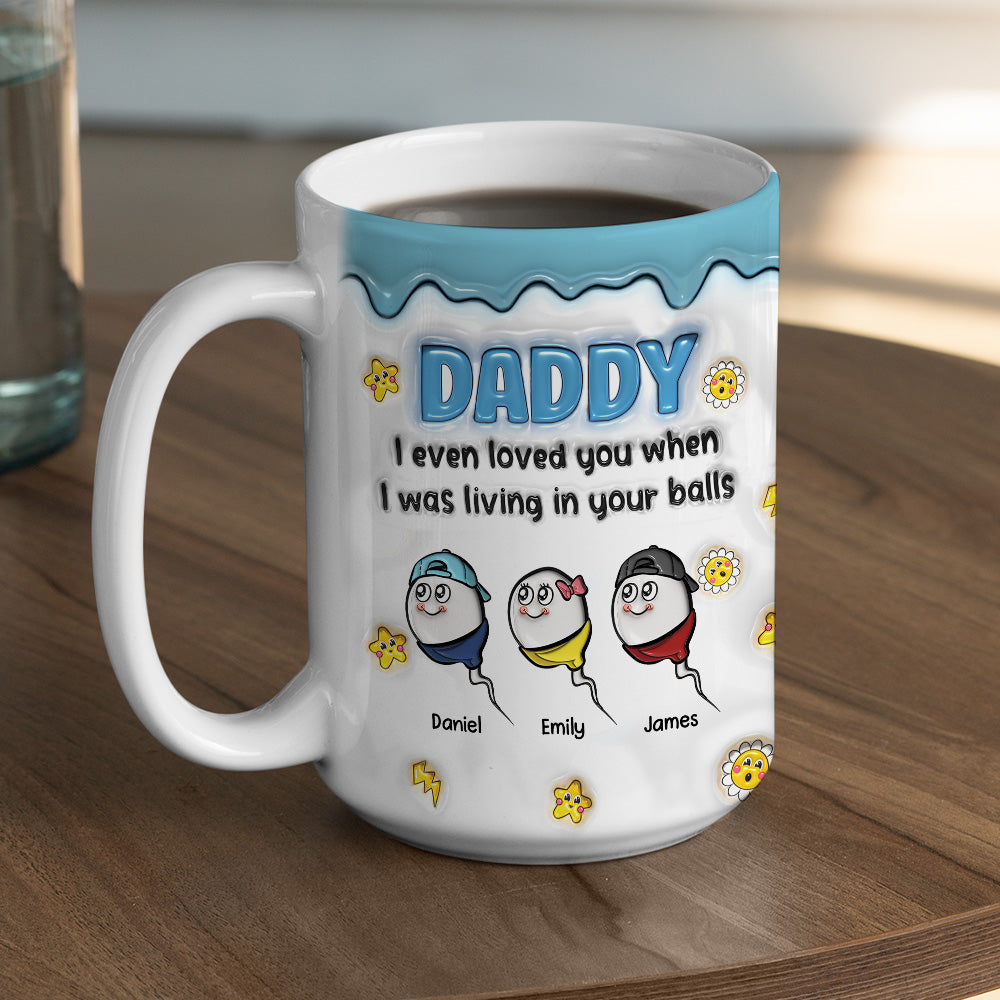 Loved You From Your Balls - Personalized Custom 3D Inflated Effect Mug