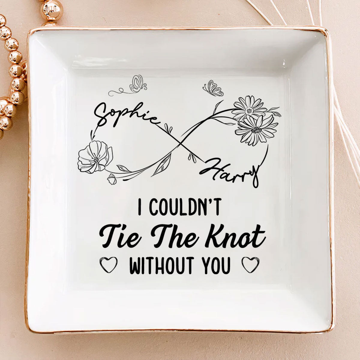 Could Not Tie The Knot Without You - Personalized Custom Jewelry Dish