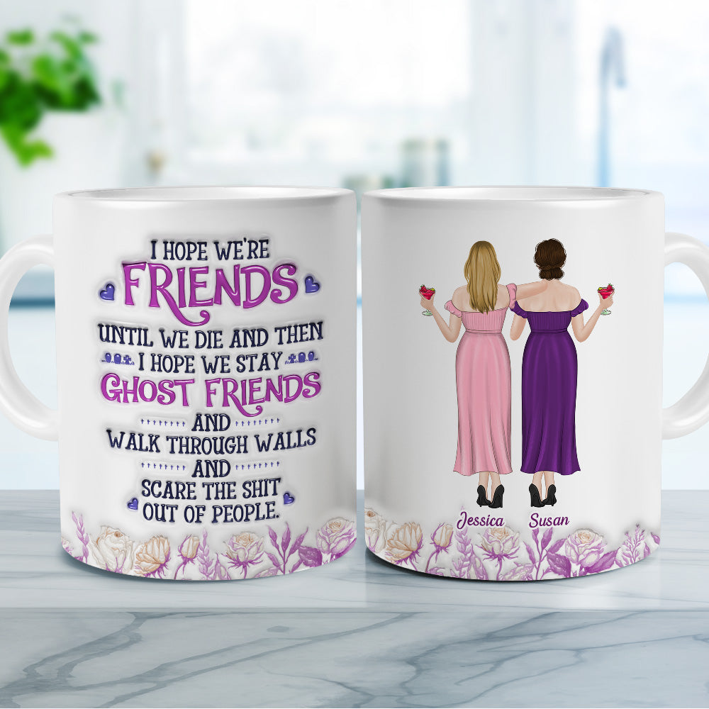 Friends Until We Die - Personalized Custom 3D Inflated Effect Mug