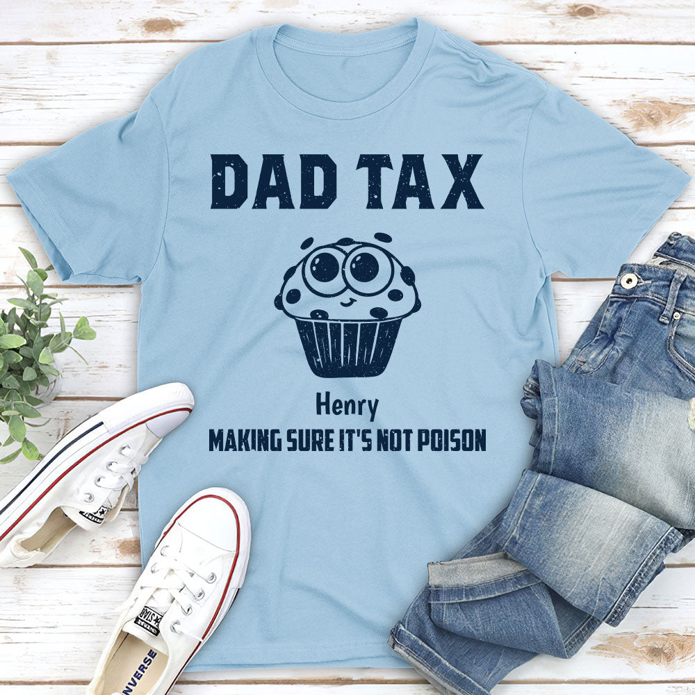 Dad Tax Make Sure No Poison - Personalized Custom Shirt
