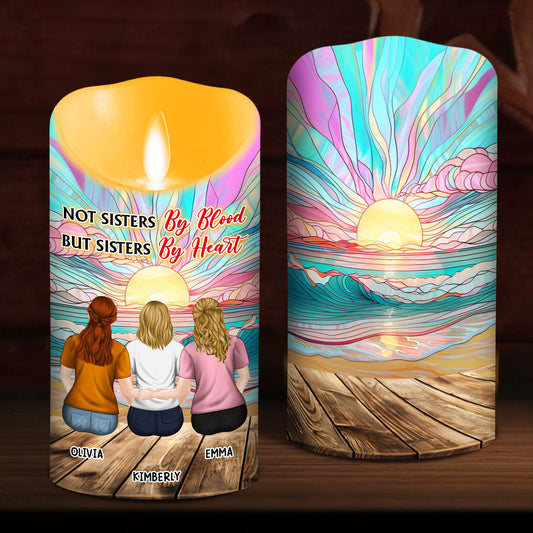 Not Sisters By Blood But Sisters By Heart - Personalized Custom LED Candle