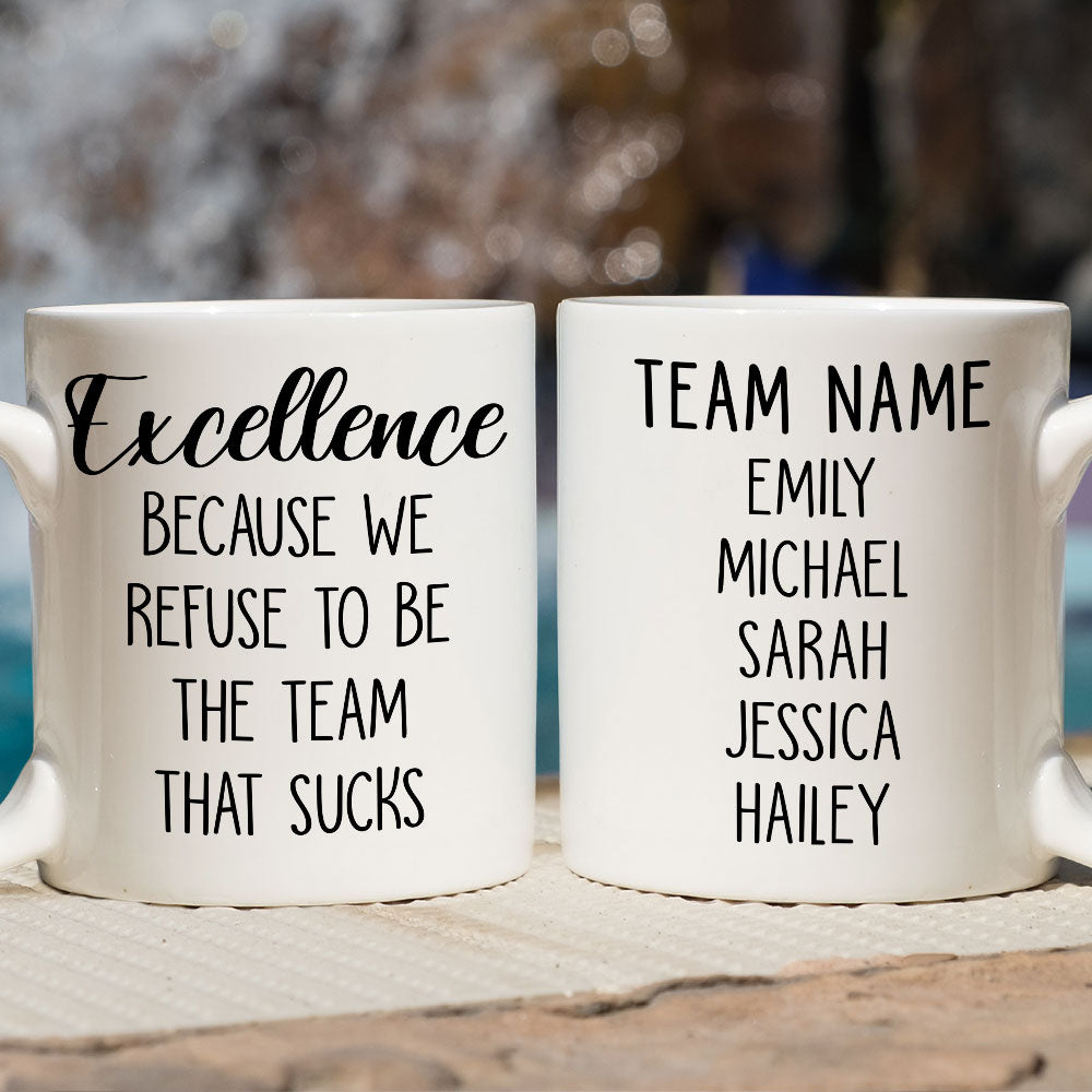 Refuse To Be The Team That Sucks - Personalized Custom Coffee Mug