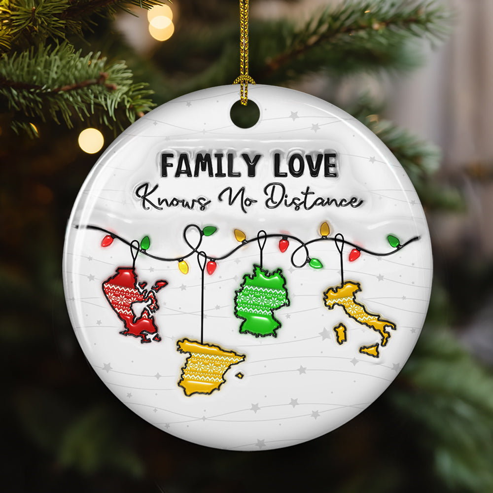 Family Love Knows No Distance Country Version - Personalized Custom 3D Inflated Effect Ceramic Ornament