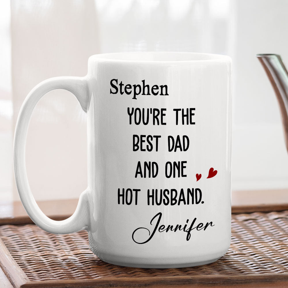 Best Dad And Hottest Husband - Personalized Custom Coffee Mug
