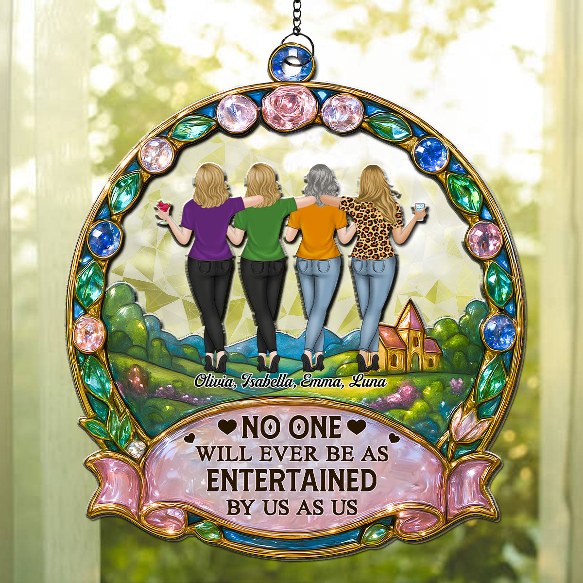 No One Will Ever Be As Entertained By Us As Us - Personalized Custom Suncatcher