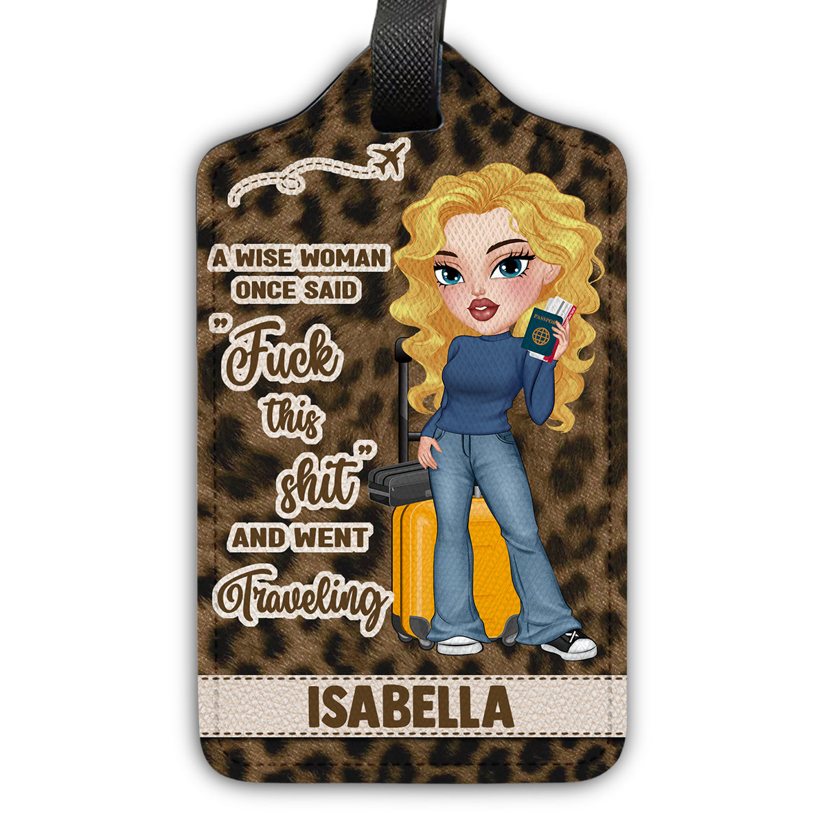 A Wise Woman Once Said And Went Traveling Ver 2 - Gift For Traveling Lovers - Personalized Luggage Tag