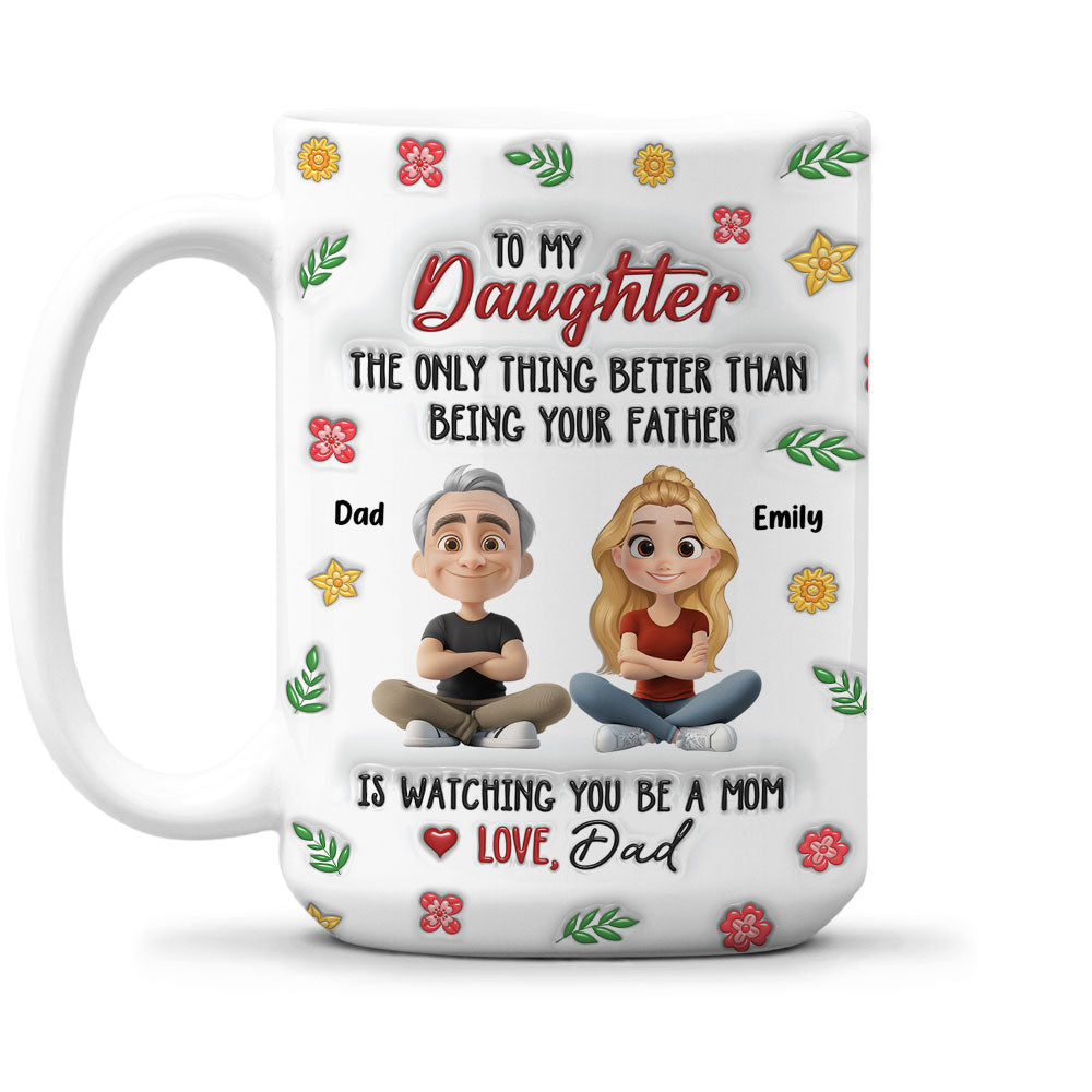 Proud To Be Your Dad - Personalized Custom 3D Inflated Effect Mug