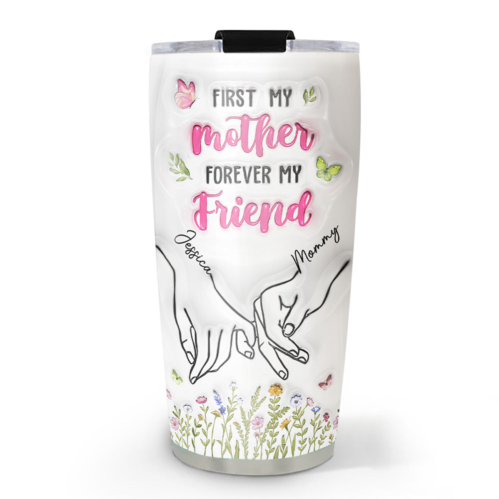 First My Daughter Forever My Friend - Personalized Custom 3D Inflated Effect Tumbler