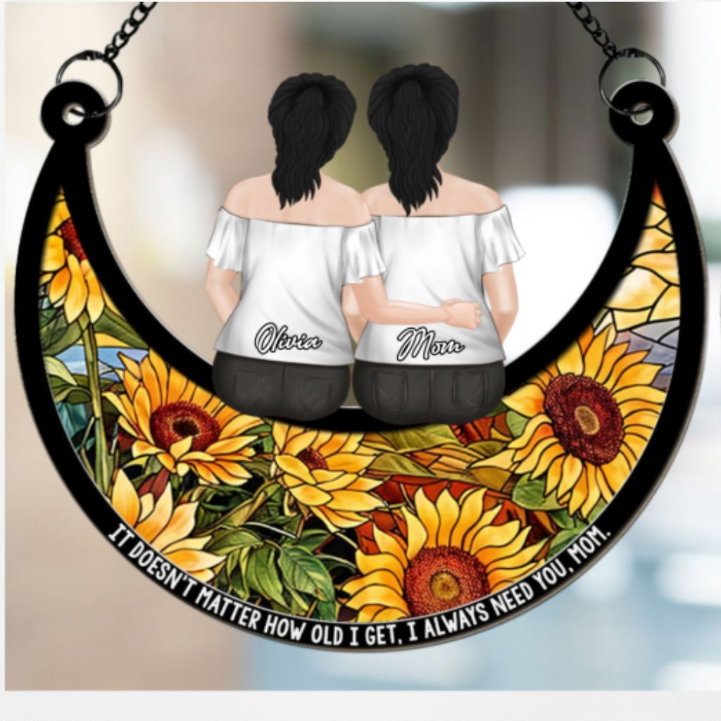 I Always Need You Mom - Personalized Custom Suncatcher