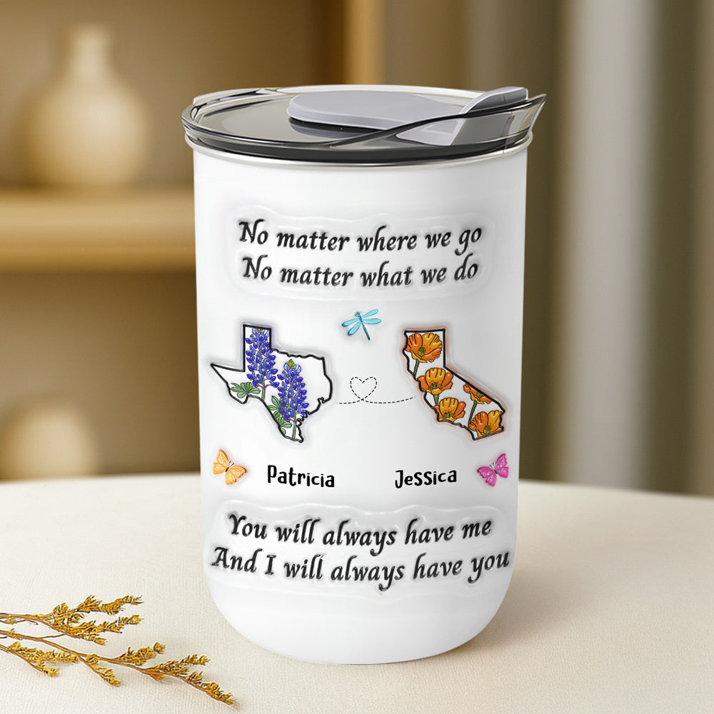 Bestie Always Have You - Personalized Custom 3D Inflated Effect 10oz Tumbler