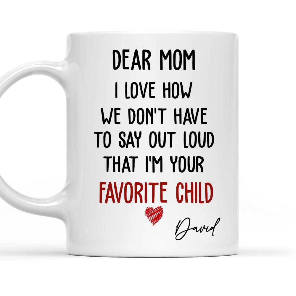 I Am Your Favorite Child - Personalized Custom Coffee Mug