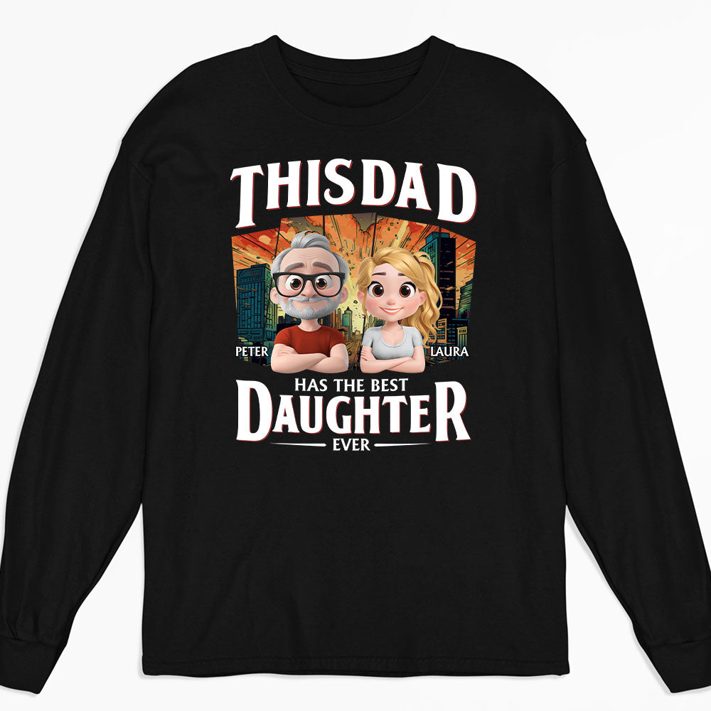 Has The Best Daughter Ever - Personalized Custom Shirt