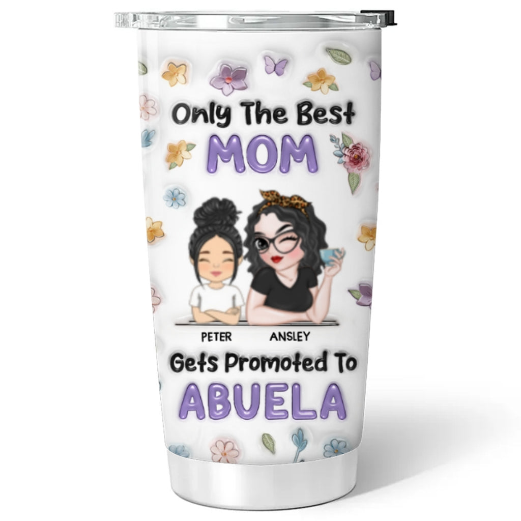 Only The Best Mom Gets Promoted To Grandma - Personalized Custom 3D Inflated Effect Tumbler