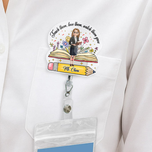 Teach Them Watch Them Grow - Personalized Custom Acrylic Badge Reel
