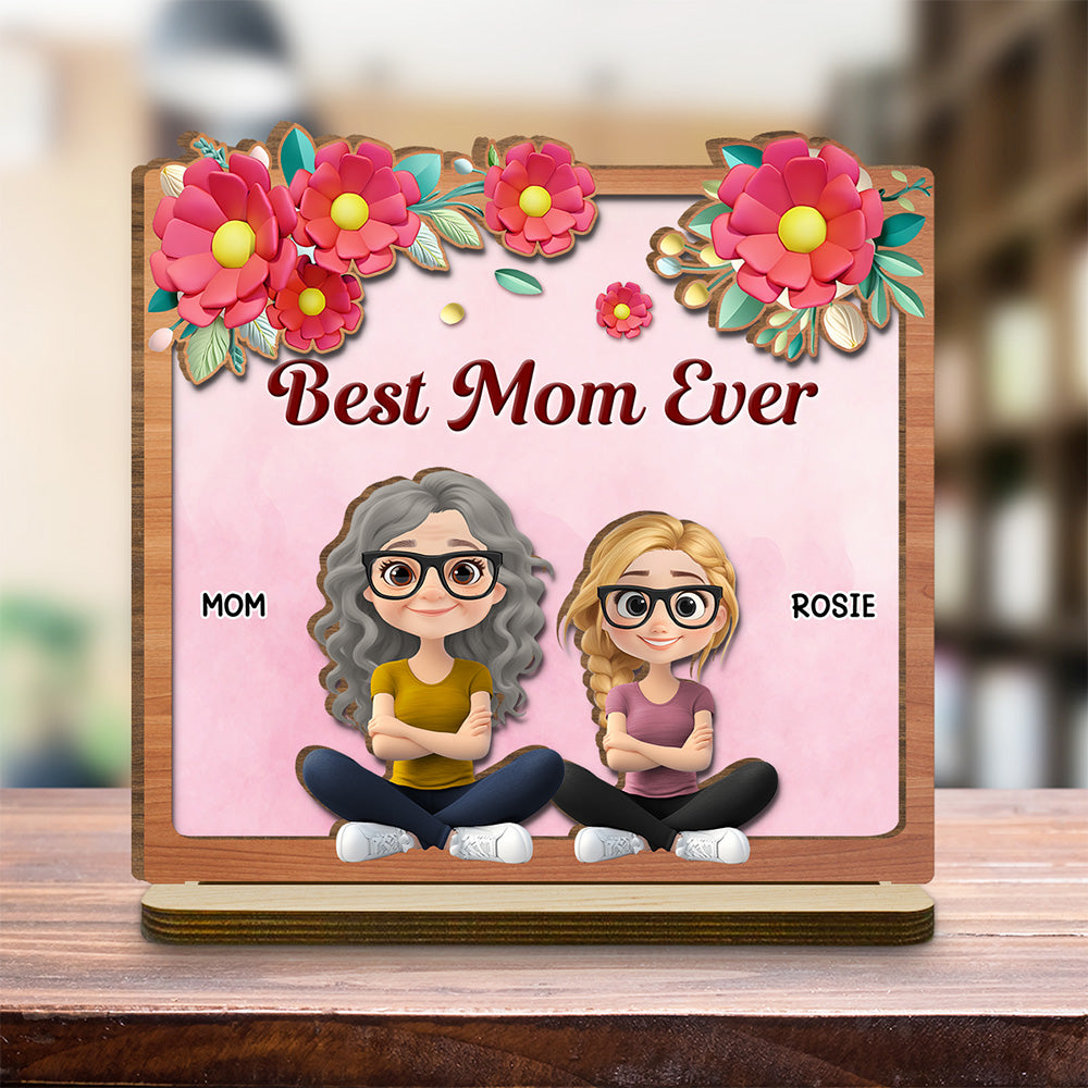Best Mom Ever - Personalized Custom 2-Layer Wood Plaque With Flat Base